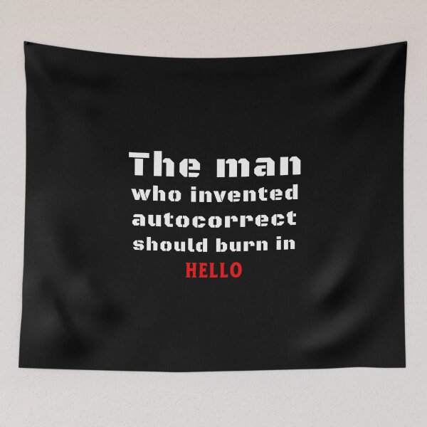 Item preview, The man who invented autocorrect should burn in hello - funny saying in English designed and sold by Pflugart.