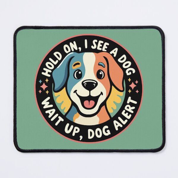 Item preview, Hold On, I See A Dog, Wait Up, Dog Alert - Dog Distraction designed and sold by Custom Crest.
