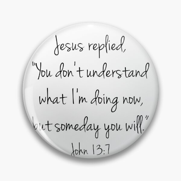 Item preview, John 13:7 Jesus replied designed and sold by corbrand.