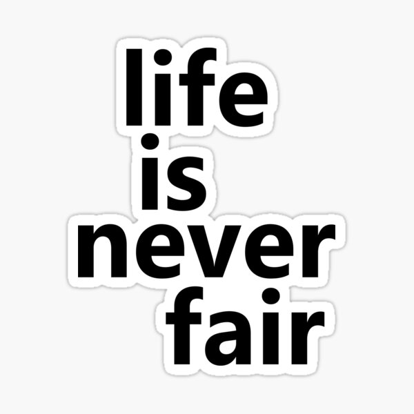Item preview, Life is never fair, just try your best designed and sold by cedricchong.