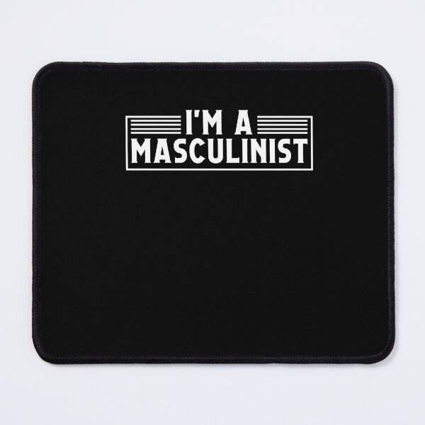 Item preview, Im A Masculinist Masculinity Toxically Masculin Funny Man Day designed and sold by Dressed For Duty.