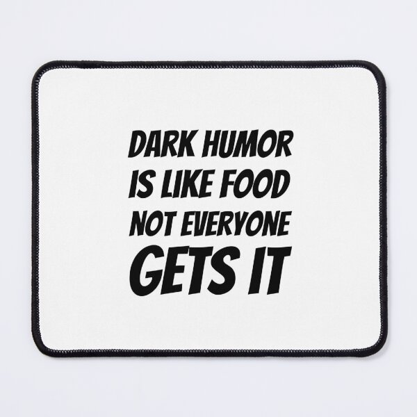 Item preview, Dark humor is like food, not everyone gets it designed and sold by politicfun.