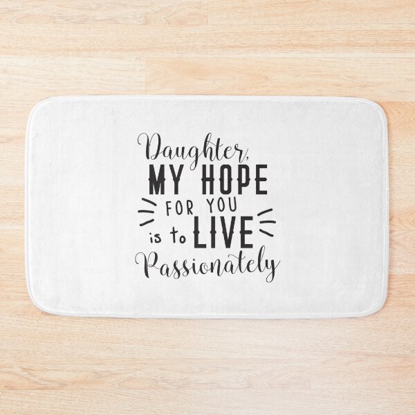 Item preview, Daughter, my hope for is is to live Passionately designed and sold by jazzydevil.