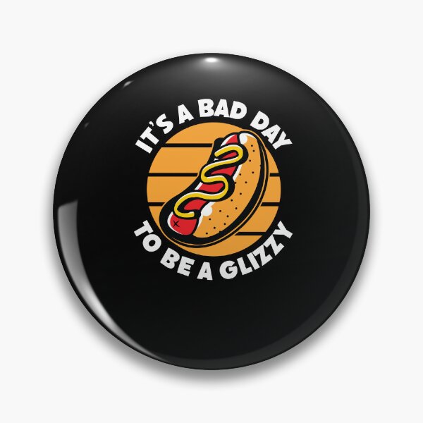 Item preview, Its A Bad Day To Be A Glizzy For Hot Dog Lovers Foodie Saying  designed and sold by Dressed For  Duty.