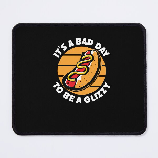Item preview, Its A Bad Day To Be A Glizzy For Hot Dog Lovers Foodie Saying  designed and sold by Dressed For  Duty.