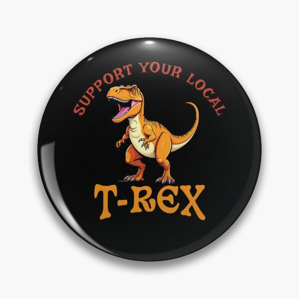 Item preview, Support Your Local T-Rex designed and sold by LegendaryDesigns.