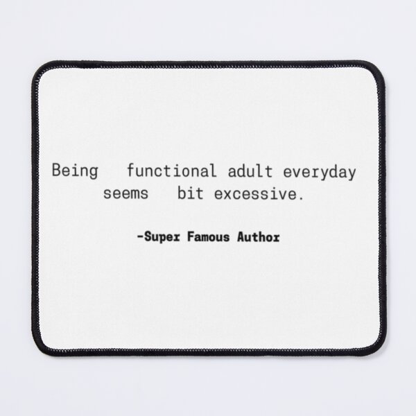 Item preview,  Being a functional adult everyday seems a bit excessive designed and sold by felric.