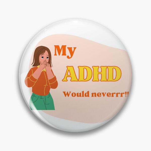Item preview, My ADHD Would Never - Fun Relatable Humor designed and sold by EllsLittleStore.