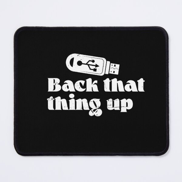 Item preview, Back That Thing Up Computer Graphics Funny Nerdy IT Humor designed and sold by Dressed For Duty.