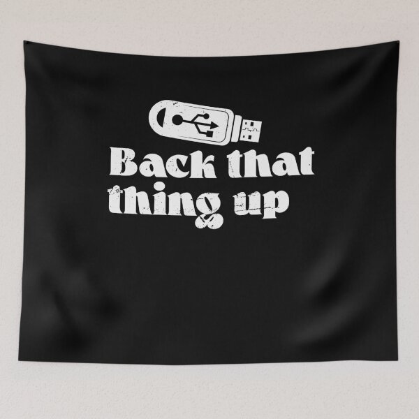 Item preview, Back That Thing Up Computer Graphics Funny Nerdy IT Humor designed and sold by Dressed For  Duty.