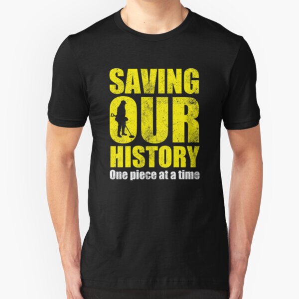 Metal detecting tshirt - saving our history one piece at a time Slim Fit T-Shirt