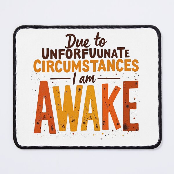 Item preview, Due to Unfortunate Circumstances, I am Awake designed and sold by StreetArtPro.