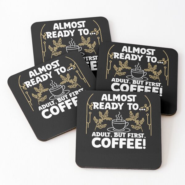 Item preview, Almost Ready To Adult, But First, Coffee Funny Saying designed and sold by Dressed For  Duty.