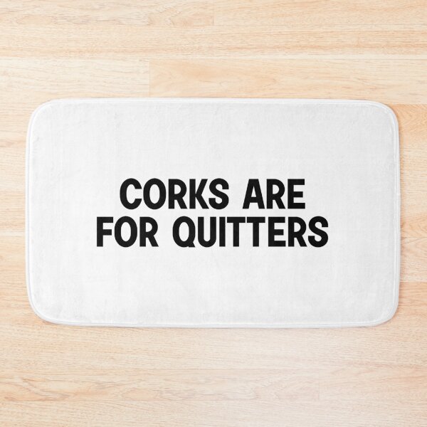 Item preview, Corks Are For Quitters designed and sold by designing01Ar3.