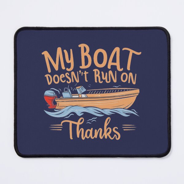 Item preview, My Boat Doesn't Run On Thanks Boat Captain designed and sold by AniArtPL.