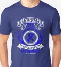 A single Rose can be my Garden, A single Person my World! ALS Awareness Quote Unisex T-Shirt