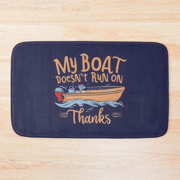 Item preview, My Boat Doesn't Run On Thanks Boat Captain designed and sold by AniArtPL.
