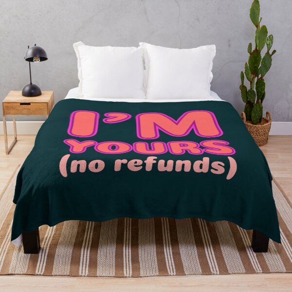 Item preview, I'm Yours No Refunds - Sassy Love Declaration  designed and sold by TheSassyNoble.