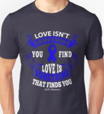 Love isn't Something you Find, Love is something that finds you. ALS Awareness Quote Unisex T-Shirt