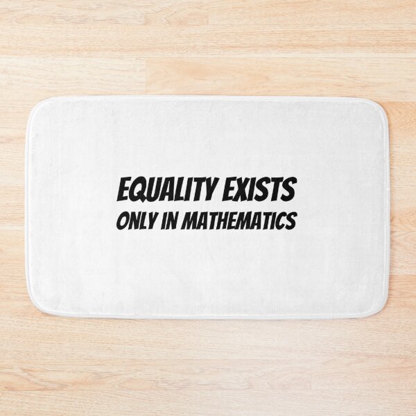 Item preview, Equality Exists Only in Mathematics designed and sold by politicfun.