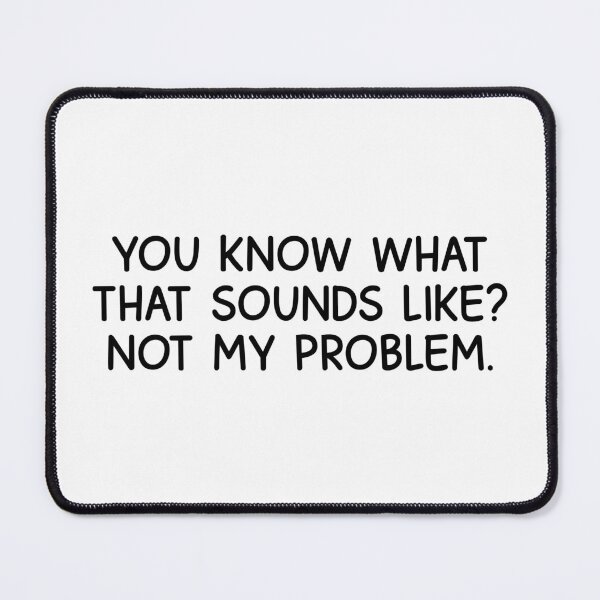Item preview, you know what that sounds like funny designed and sold by designing01Ar3.