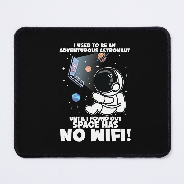 Item preview, I Used To Be An Adventurous Astronaut, Space Has No WiFi! designed and sold by Dressed For  Duty.