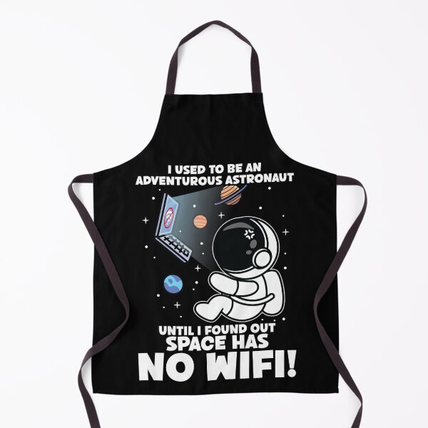 Item preview, I Used To Be An Adventurous Astronaut, Space Has No WiFi! designed and sold by Dressed For Duty.