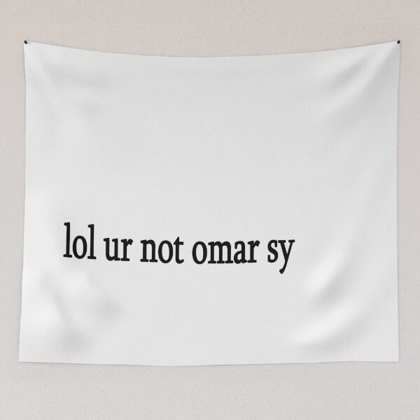 Item preview, lol ur not omar sy designed and sold by Sasya.