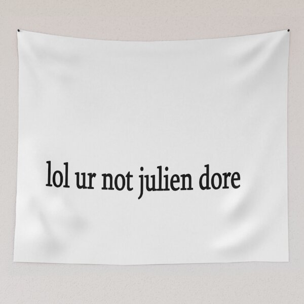 Item preview, lol ur not julien dore designed and sold by Sasya.