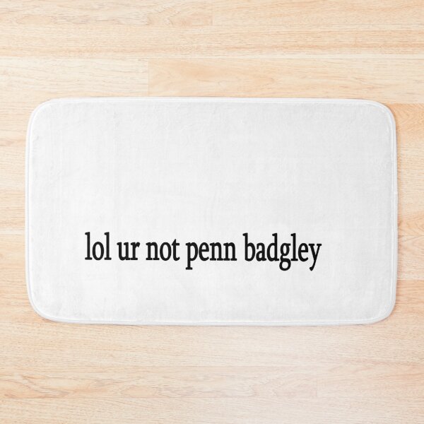 Item preview, Copy of lol ur not penn badgley designed and sold by Sasya.