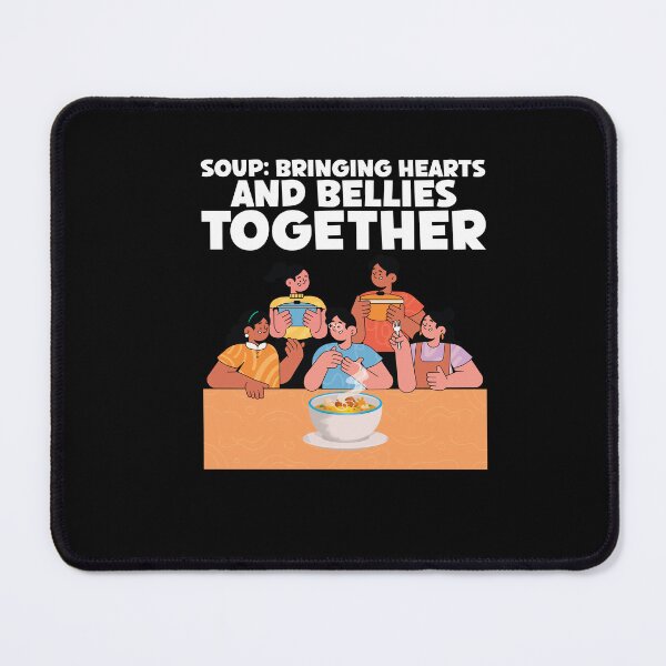 Item preview, Soup Bringing Hearts and Bellies Together Foodie Lovers designed and sold by Dressed For Duty.