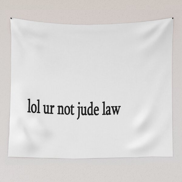 Item preview, lol ur not jude law designed and sold by Sasya.