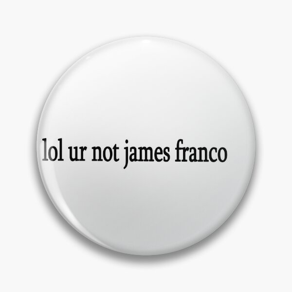 Item preview, lol ur not james franco designed and sold by Sasya.