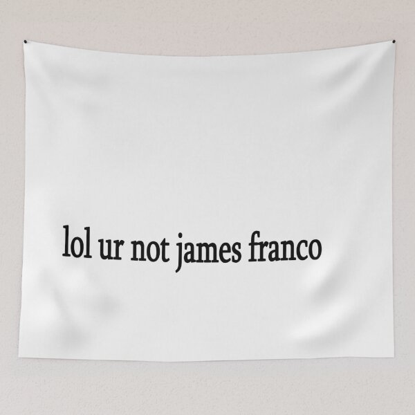 Item preview, lol ur not james franco designed and sold by Sasya.