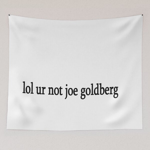 Item preview, lol ur not joe goldberg designed and sold by Sasya.