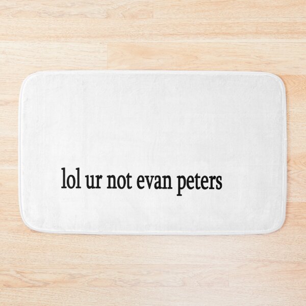 Item preview, lol ur not evan peters designed and sold by Sasya.
