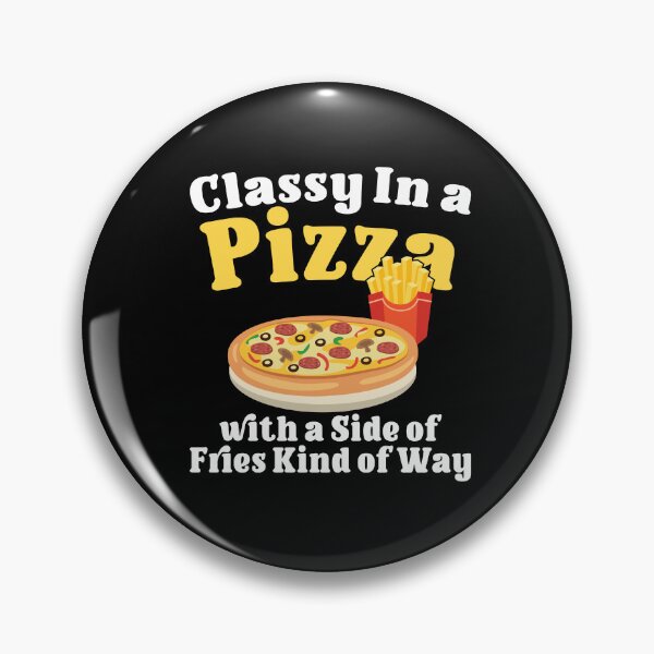 Item preview, Classy In A Pizza With A Side Of Fries Kind of Way designed and sold by Dressed For  Duty.
