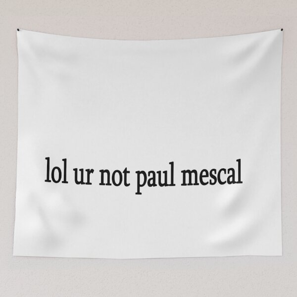Item preview, lol ur not paul mescal designed and sold by Sasya.