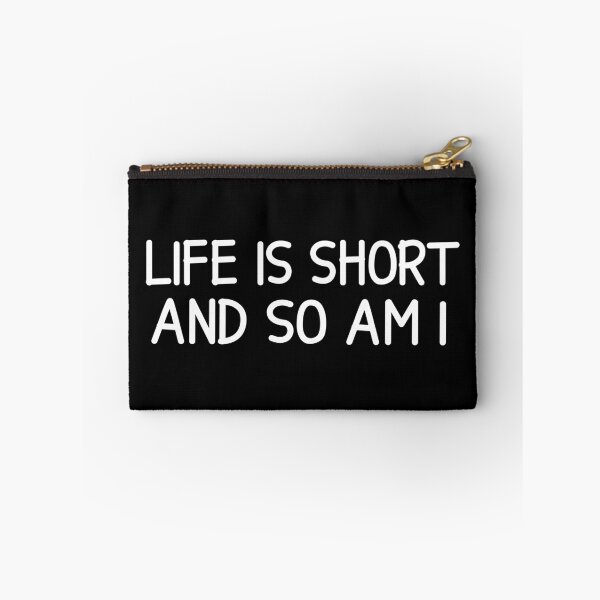 Item preview, LIFE IS SHORT AND SO AM I designed and sold by designing01Ar3.