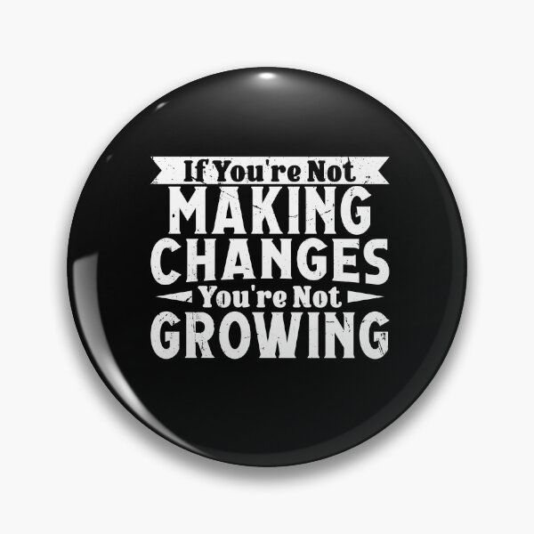 Item preview, If You're Not Making Changes, You're Not Growing Motivational designed and sold by Dressed For  Duty.