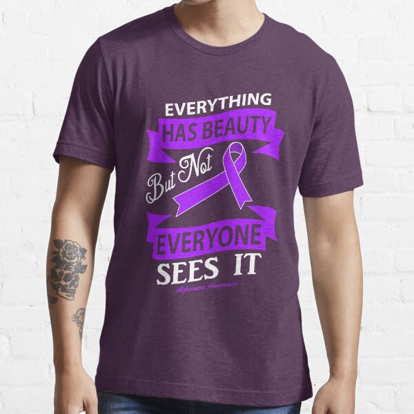 Everything has Beauty But not everyone sees it. Alzheimer's Awareness Quote Essential T-Shirt