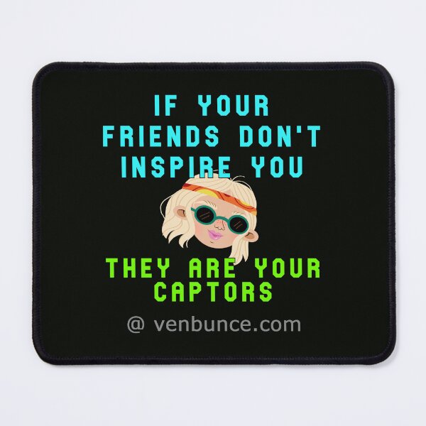 Item preview, If Your Friends Dont Inspire You designed and sold by AlienAlmanac.