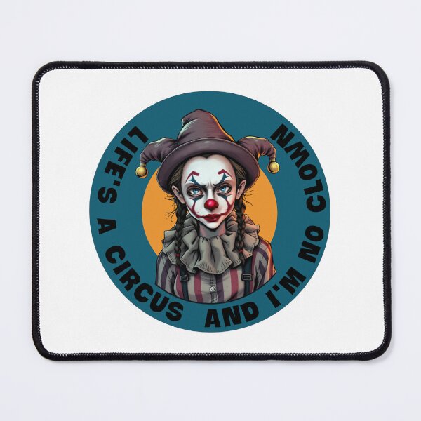 Item preview, Life's a circus and I'm no clown designed and sold by Lazut.