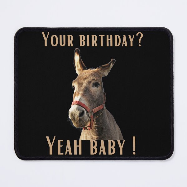 Item preview, Funny Donkey Birthday Quote - "Your Birthday? Yeah Baby!" Humorous Design designed and sold by Colorful-Garden.