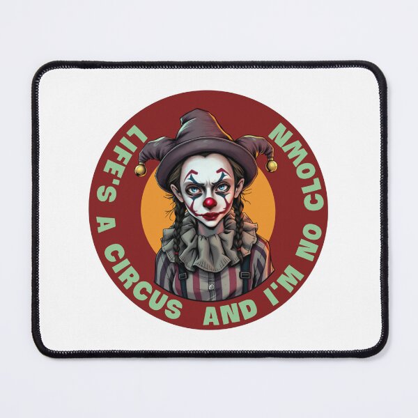 Item preview, Life's a circus and I'm no clown designed and sold by Lazut.