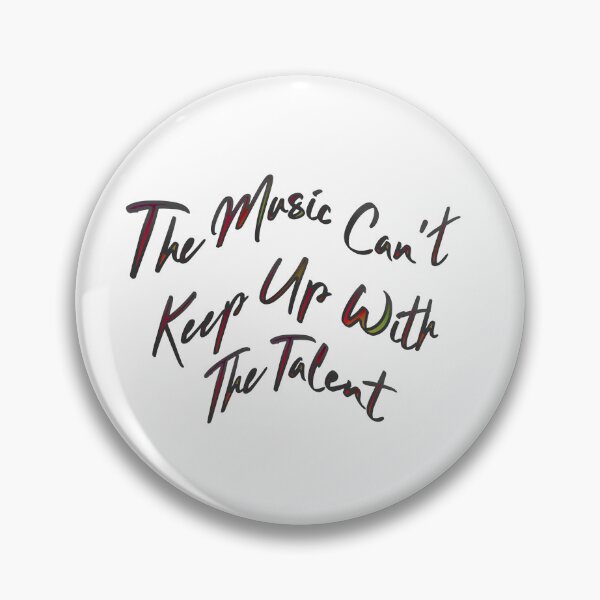 Item preview, The Music Can't Keep Up With The Talent designed and sold by ŁUKASZ Myszka.