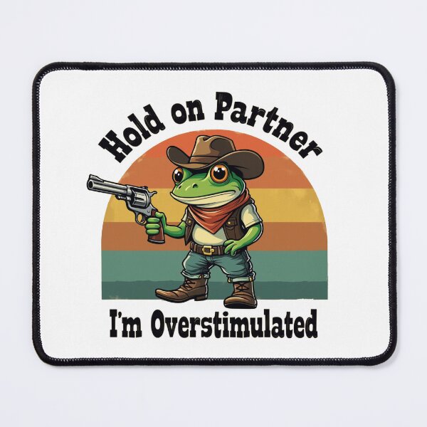 Item preview, Hold On Partner I'm Overstimulated Cowboy Frog  designed and sold by Blok45.
