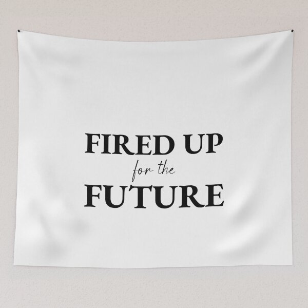 Item preview, FIRED UP FOR THE FUTURE, Unique designed and sold by villacreativa.