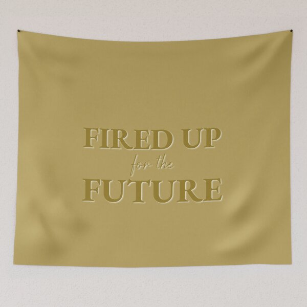 Item preview, FIRED UP FOR THE FUTURE, Unique designed and sold by villacreativa.