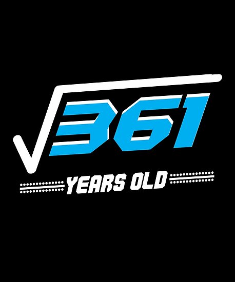  Square Root Of 361 Years Old Poster By Apparletics Redbubble
